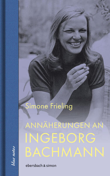Produktbild: Annäherungen an Ingeborg Bachmann | Simone Frieling
