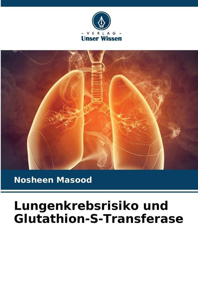 Produktbild: Lungenkrebsrisiko und Glutathion-S-Transferase | Nosheen Masood