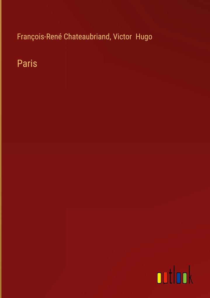 Produktbild: Paris | François-René Chateaubriand, Victor Hugo