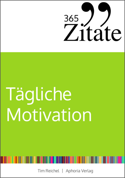 Produktbild: 365 Zitate für tägliche Motivation | Tim Reichel