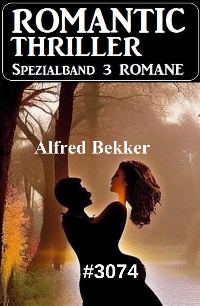 Produktbild: Romantic Thriller Spezialband 3074 - 3 Romane | Alfred Bekker