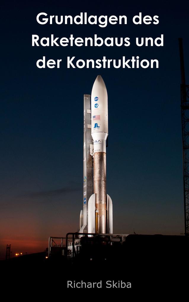 Produktbild: Grundlagen des Raketenbaus und der Konstruktion | Richard Skiba