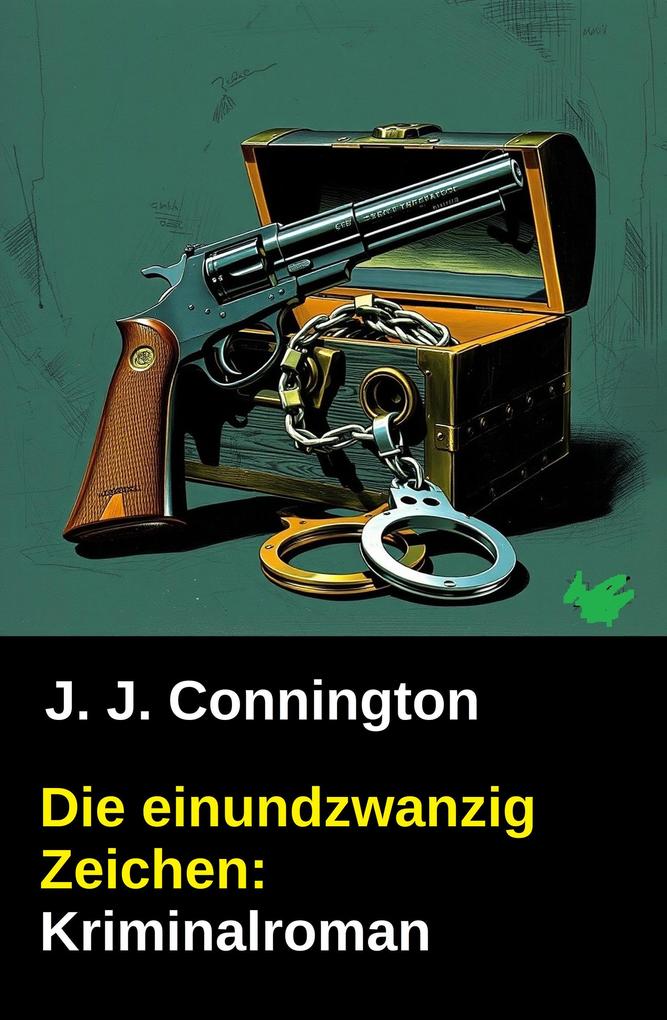 Produktbild: Die einundzwanzig Zeichen: Kriminalroman | J. J. Connington
