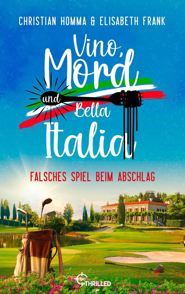 Produktbild: Vino, Mord und Bella Italia! Folge 10: Falsches Spiel beim Abschlag | Christian Homma, Elisabeth Frank