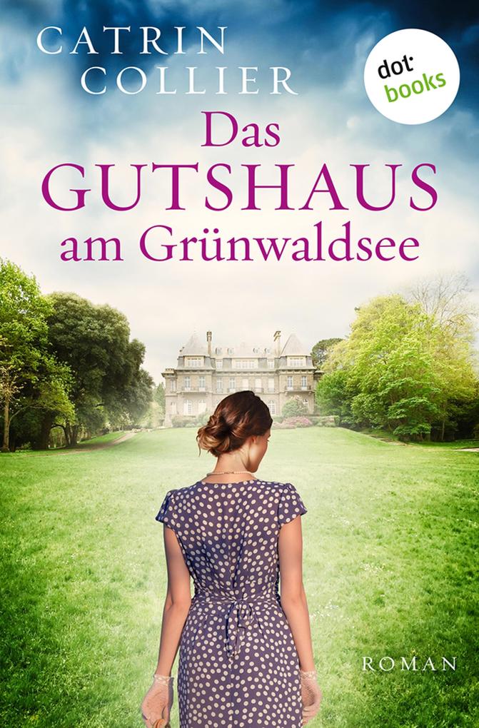 Catrin Collier: Das Gutshaus am Grünwaldsee - oder: Ein letzter Sommer ...
