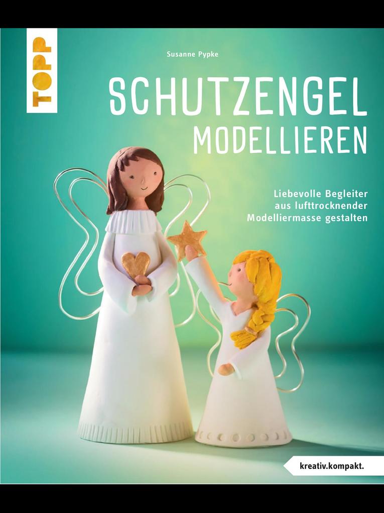 Produktbild: Schutzengel modellieren | Susanne Pypke