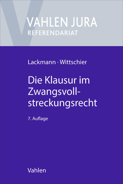 Produktbild: Die Klausur im Zwangsvollstreckungsrecht | Rolf Lackmann, Johannes Wittschier