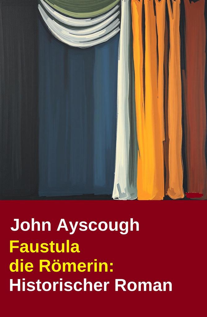 Produktbild: Faustula die Römerin: Historischer Roman | John Ayscough