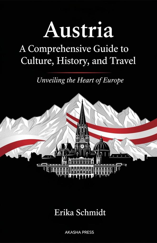 Produktbild: Austria: A Comprehensive Guide to Culture, History, and Travel | Erika Schmidt