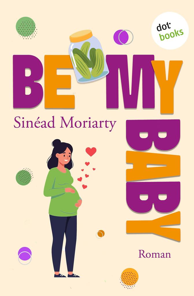 Produktbild: Be My Baby | Sinead Moriarty