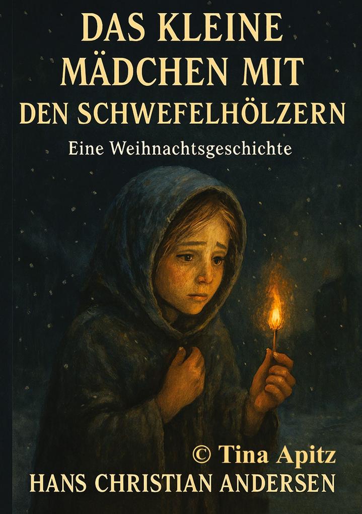 Produktbild: Das kleine Mädchen mit den Schwefelhölzern | Hans Christian Andersen, Tina Apitz