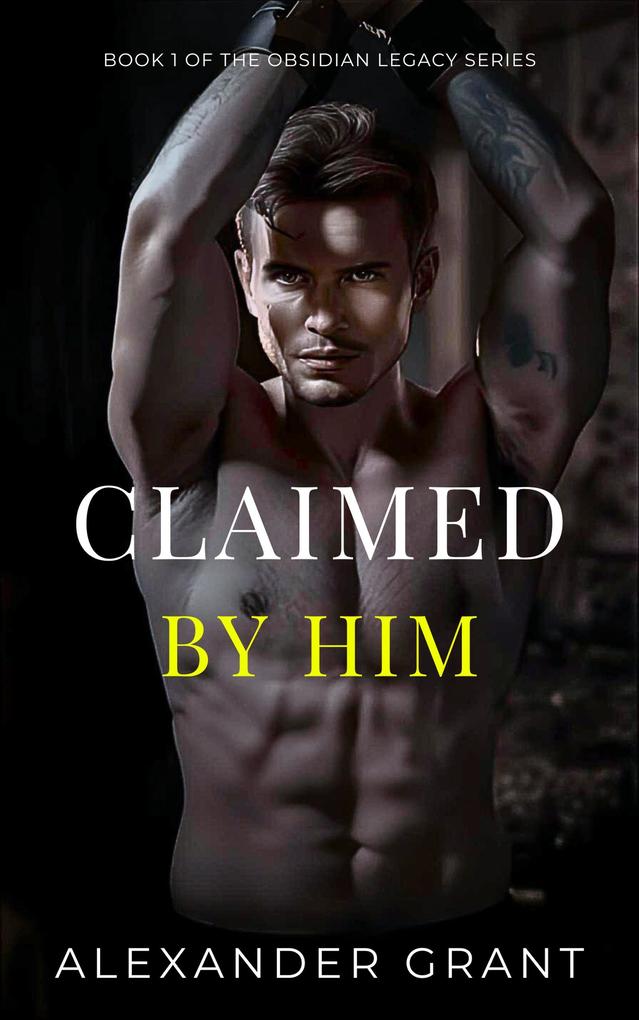 Produktbild: Claimed By Him (Beautifully Broken, #4) | Alexander Grant