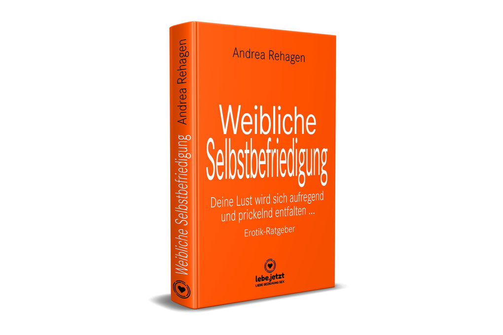 Weitere Ansicht: Weibliche Selbstbefriedigung | Erotischer Ratgeber | Andrea Rehagen