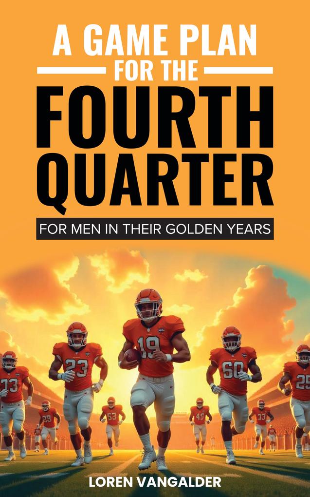 Produktbild: A Game Plan For the Fourth Quarter | Loren Vangalder