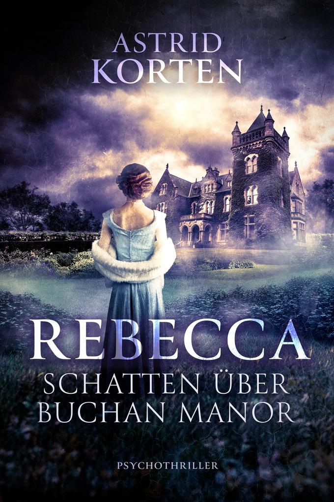 Produktbild: REBECCA - Schatten über Buchan Manor | Astrid Korten