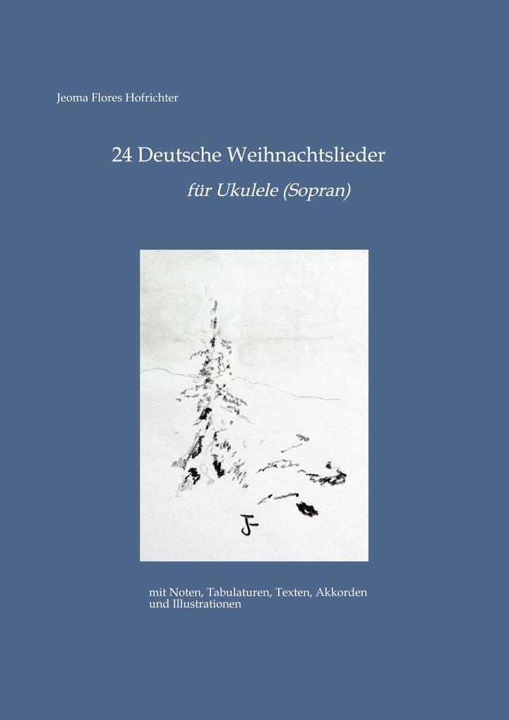 Produktbild: 24 Deutsche Weihnachtslieder für Ukulele | Jeoma Flores Hofrichter