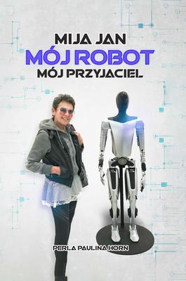 Produktbild: Mija Jan mój Robot mój Przyjaciel | Perla Paulina Horn