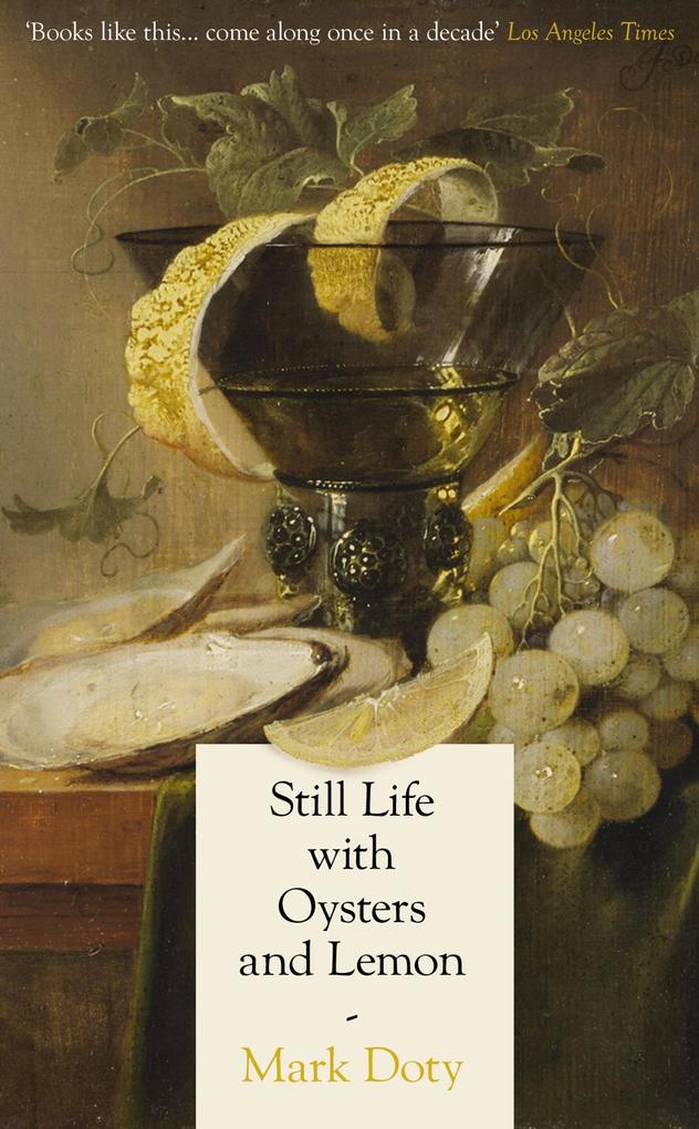 Produktbild: Still Life with Oysters and Lemon | Mark Doty