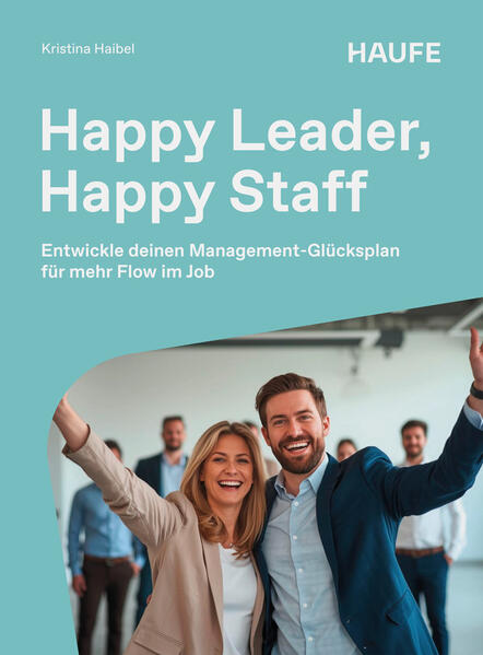 Produktbild: Happy Leader, Happy Staff | Kristina Haibel