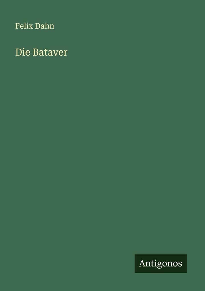 Produktbild: Die Bataver | Felix Dahn