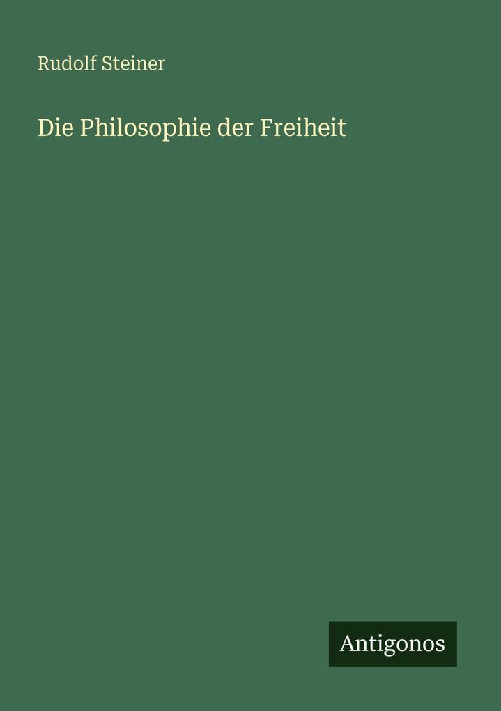 Produktbild: Die Philosophie der Freiheit | Rudolf Steiner
