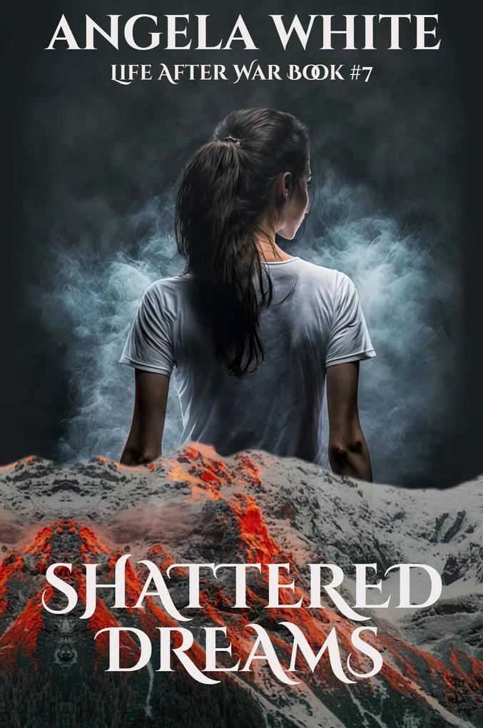 Produktbild: Shattered Dreams (Life After War, #7) | Angela White