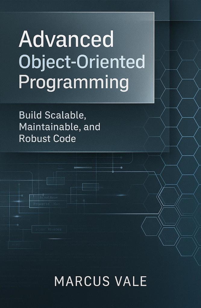 Marcus Vale: Advanced Object-Oriented Programming: Build Scalable ...