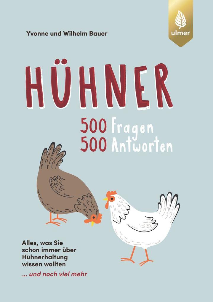 Produktbild: Hühner - 500 Fragen, 500 Antworten | Wilhelm Bauer, Yvonne Bauer