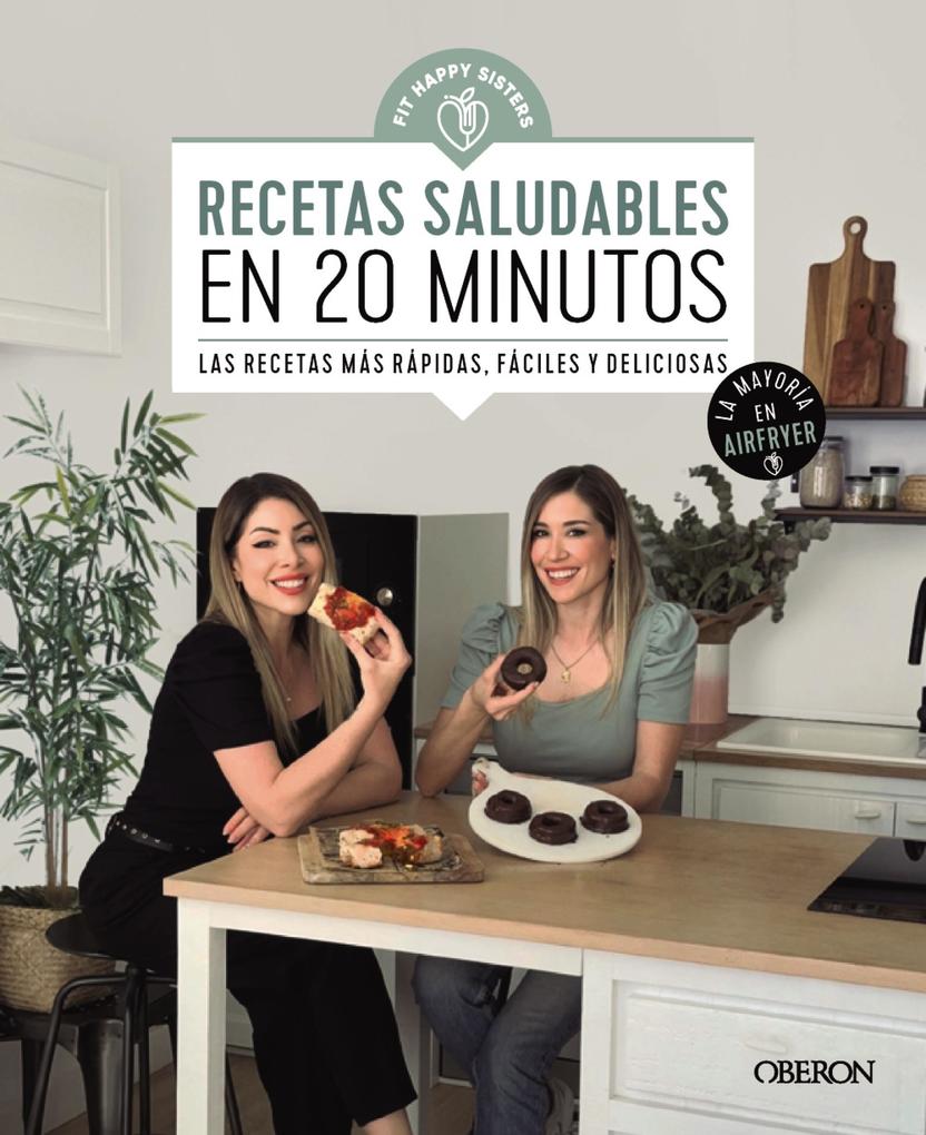 Produktbild: Recetas saludables en 20 minutos | Ani Y Sara Fit Happy Sisters