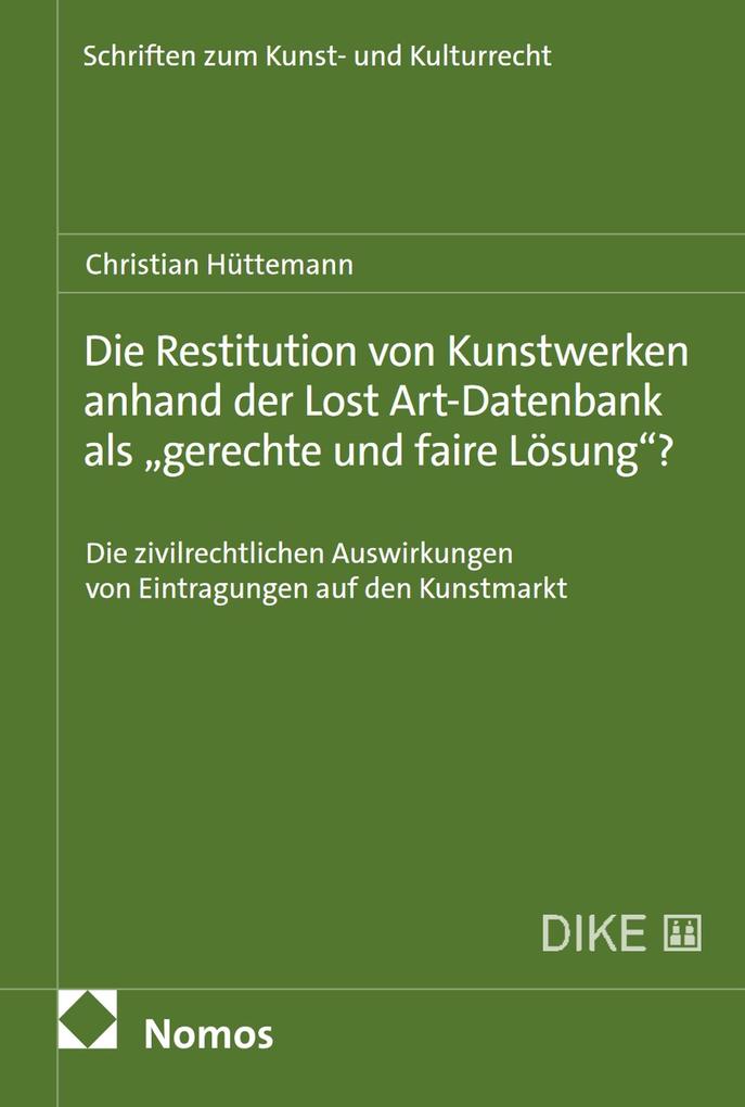 Produktbild: Die Restitution von Kunstwerken anhand der Lost Art-Datenbank als "gerechte und faire Lösung"? | Christian Hüttemann