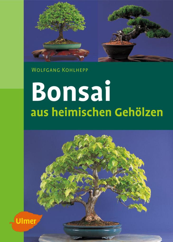 Produktbild: Bonsais aus heimischen Gehölzen | Wolfgang Kohlhepp
