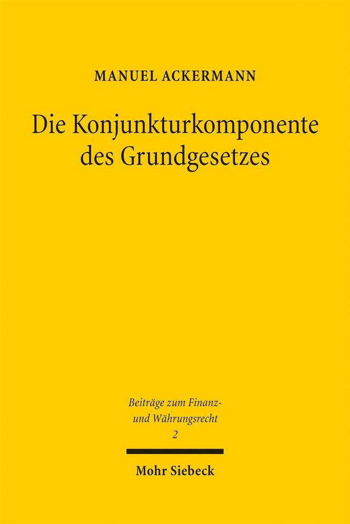 Produktbild: Die Konjunkturkomponente des Grundgesetzes | Manuel Ackermann