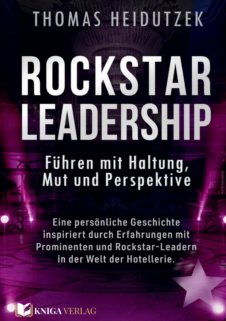 Produktbild: Rockstar Leadership - Führen mit Haltung, Mut und Perspektive | Thomas Heidutzek
