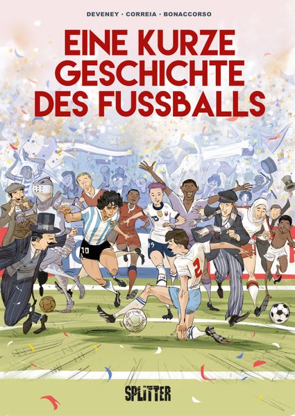 Produktbild: Eine kurze Geschichte des Fußballs | Jean-Christophe Deveney, Mickaël Correia