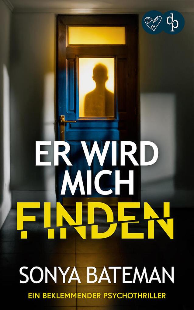 Produktbild: Er wird mich finden | Ein beklemmender Psychothriller | Sonya Bateman