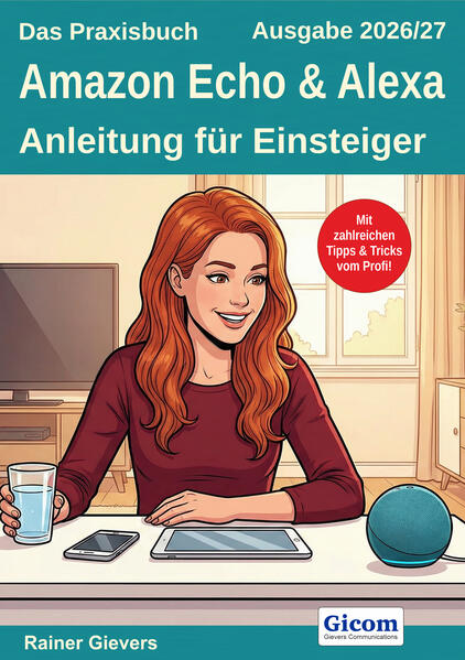 Produktbild: Das Praxisbuch Amazon Echo & Alexa - Anleitung für Einsteiger (Ausgabe 2026/27) | Rainer Gievers