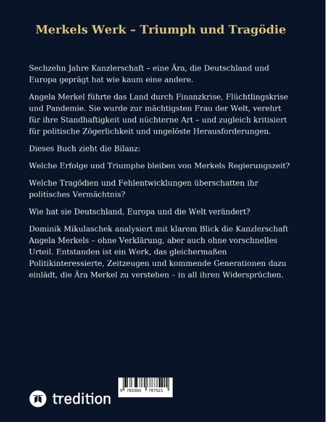 Weitere Ansicht: Merkels Werk - Triumph und Tragödie | Dominik Mikulaschek