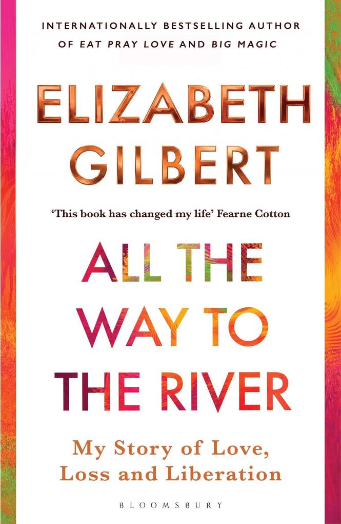 Produktbild: All the Way to the River | Elizabeth Gilbert
