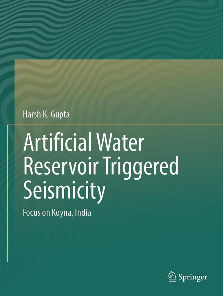 Produktbild: Artificial Water Reservoir Triggered Seismicity | Harsh K. Gupta