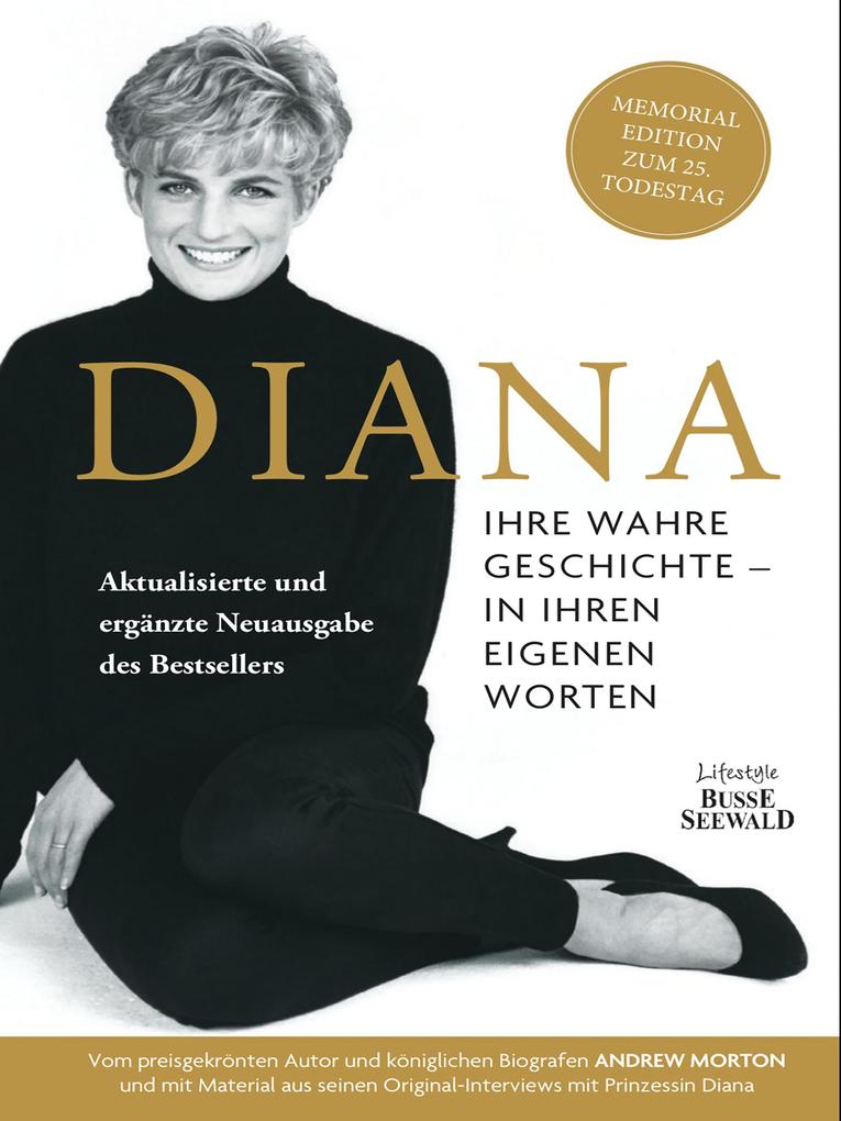 Produktbild: Diana. Ihre wahre Geschichte in ihren eigenen Worten. Memorial Edition: Aktualisierte und erweiterte Neuausgabe zum 25. Todestag | Andrew Morton