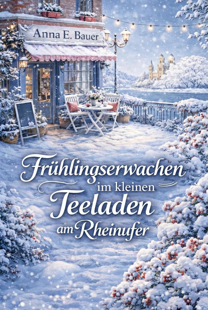 Produktbild: Frühlingserwachen im kleinen Teeladen am Rheinufer | Anna E. Bauer