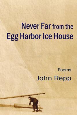Produktbild: Never Far From the Egg Harbor Ice House | John Repp