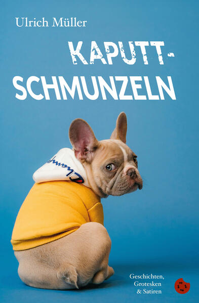 Produktbild: Kaputtschmunzeln | Ulrich Müller