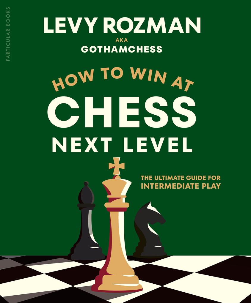 Produktbild: How to Win at Chess, Next Level | Levy Rozman, GothamChess