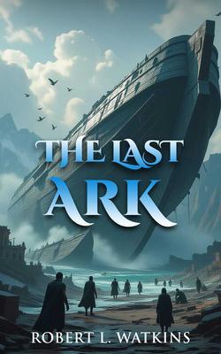 Produktbild: The Last Ark | Robert L. Watkins