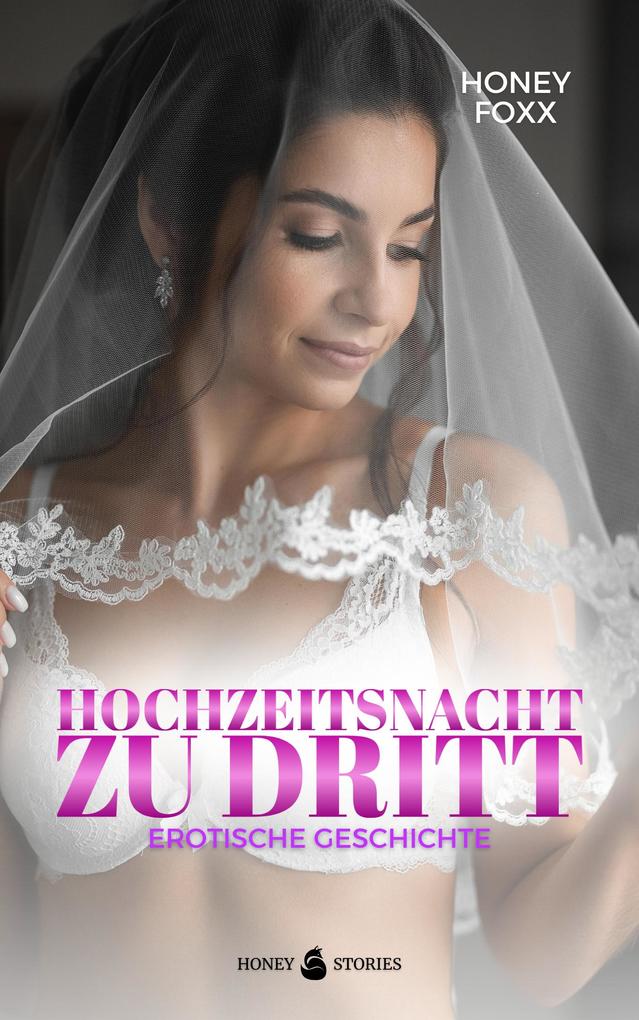 Produktbild: Hochzeitsnacht zu dritt: Eine erotische Geschichte | Honey Foxx