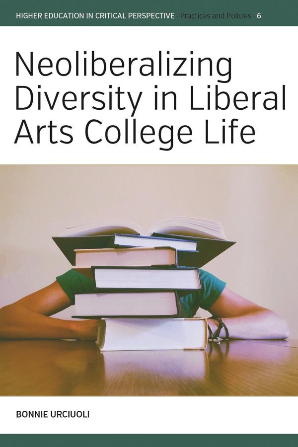 Produktbild: Neoliberalizing Diversity in Liberal Arts College Life | Bonnie Urciuoli