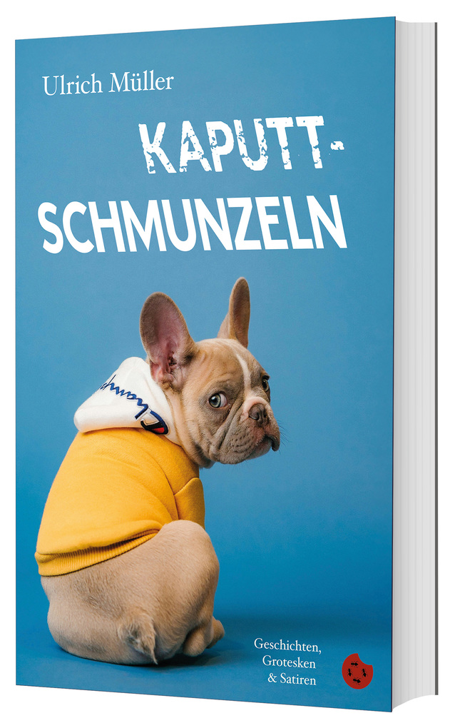 Weitere Ansicht: Kaputtschmunzeln | Ulrich Müller