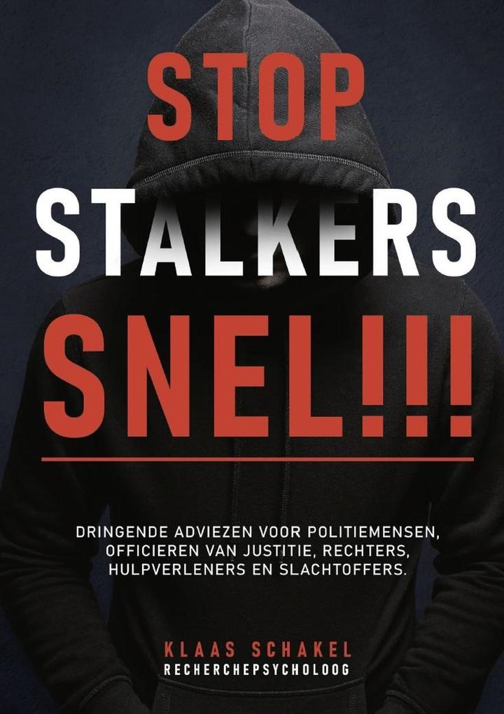 Produktbild: Stop Stalkers Snel!!! Dringende adviezen voor politiemensen, officieren van justitie, rechters, hulpverleners en slachtoffers | Klaas Schakel