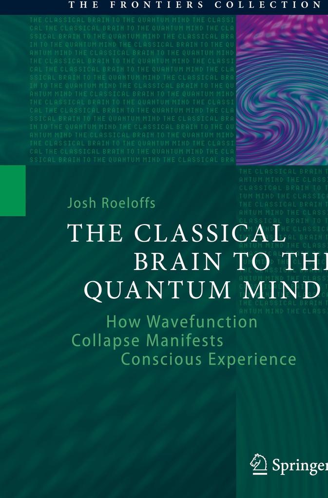 Produktbild: The Classical Brain to the Quantum Mind | Josh Roeloffs